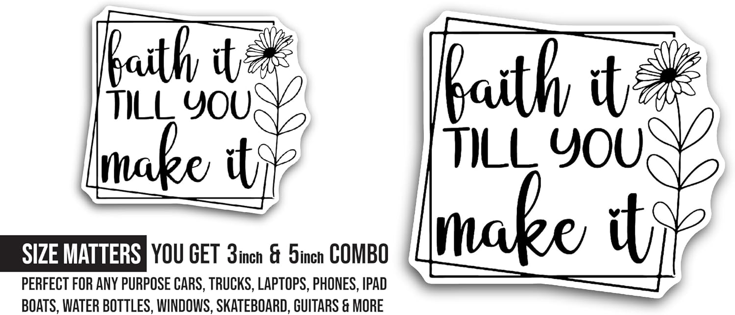2 (Pieces) 3" and 5" Faith It Till You Make It Sticker, Waterproof Vinyl Decals for Many Purpose Like Cars, Trucks, Laptops, Phones, Windows and More