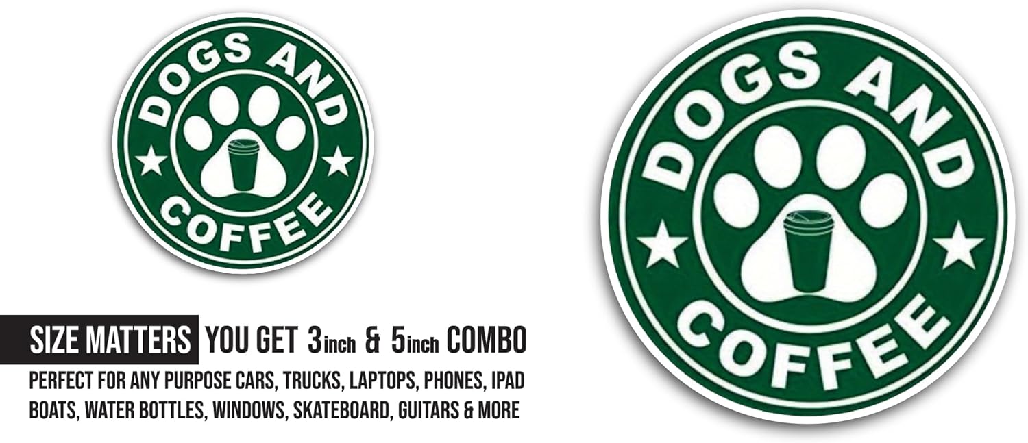 2 (Pieces) 3" and 5" Dogs and Coffee Sticker, Waterproof Vinyl Decals for Many Purpose Like Cars, Trucks, Laptops, Phones, Windows and More