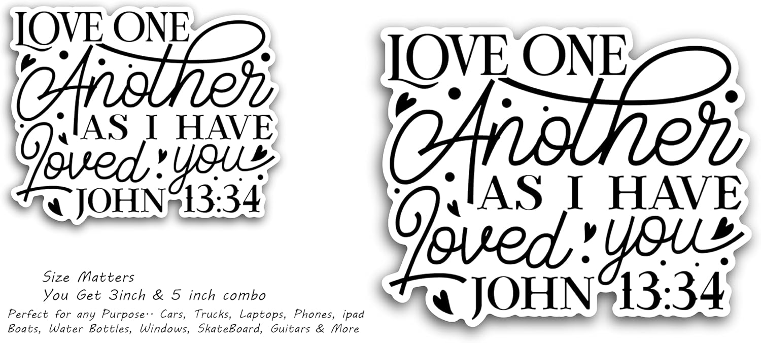 2 (Pieces) 3" and 5" Love one Another as I Have Loved You Decal Sticker, Waterproof Vinyl Decals for Many Purpose Like Cars, Trucks, Laptops, Phones, Windows and More