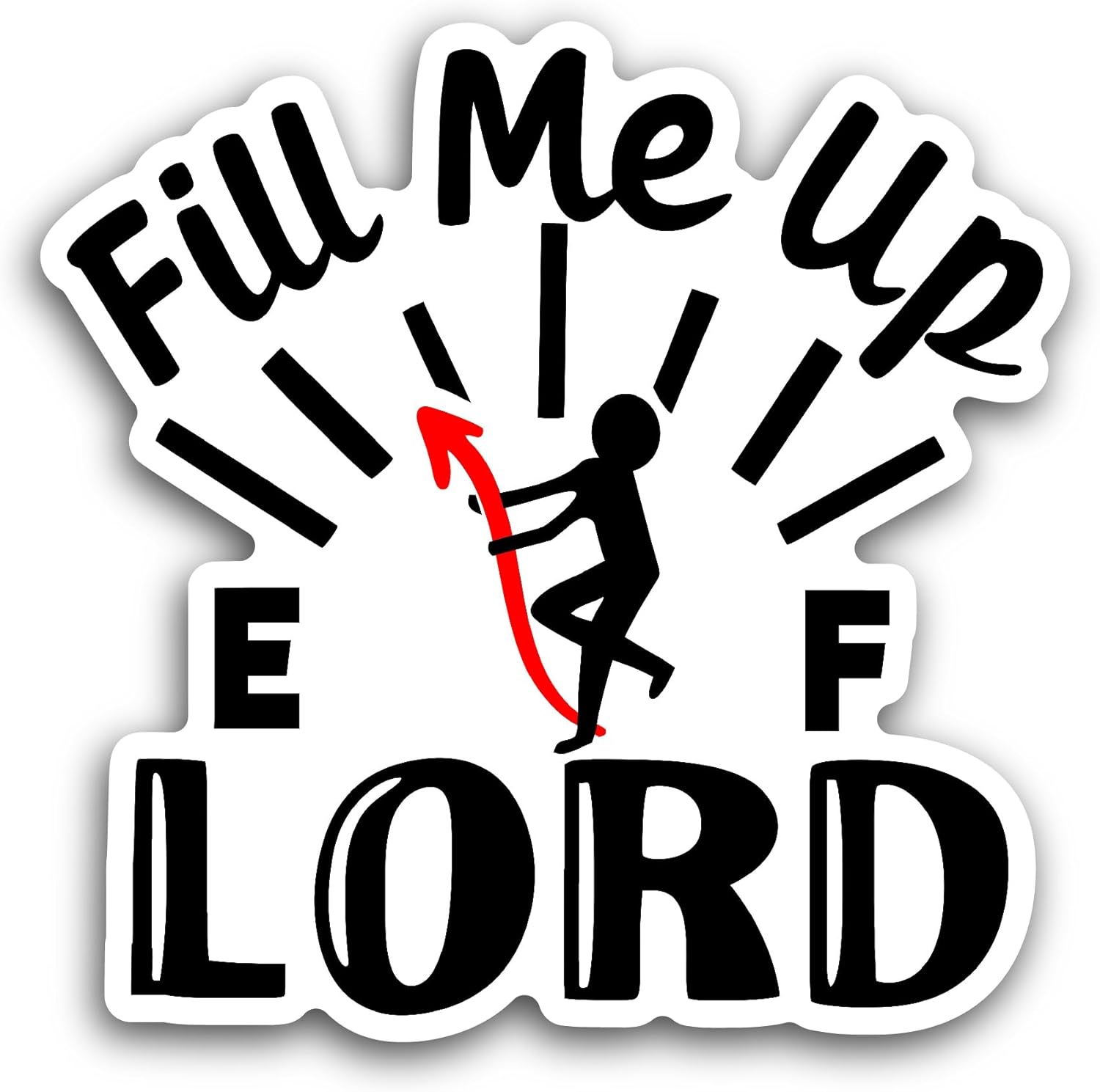 2 (Pieces) 3" and 5" Fill Me Up Lord Sticker, Waterproof Vinyl Decals for Many Purpose Like Cars, Trucks, Laptops, Phones, Windows and More