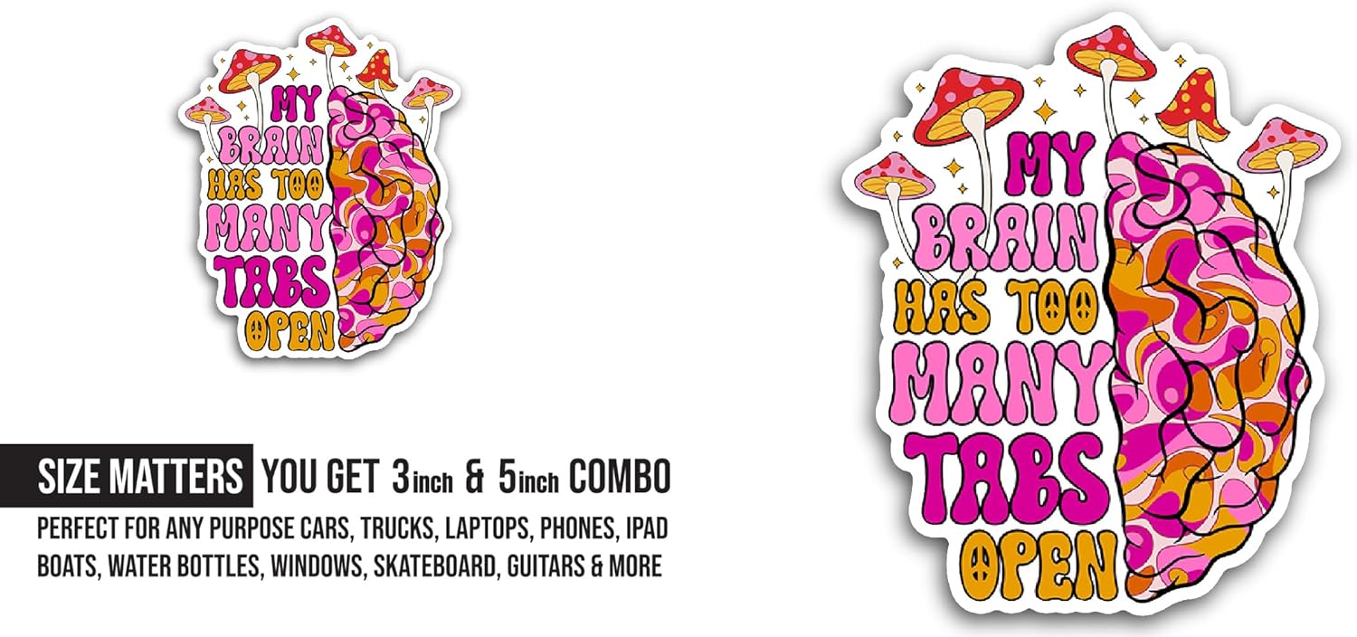 2 (Pieces) 3" and 5" My Brain Has Too Many Tabs Open Sticker, Waterproof Vinyl Decals for Many Purpose Like Cars, Trucks, Laptops, Phones, Windows and More