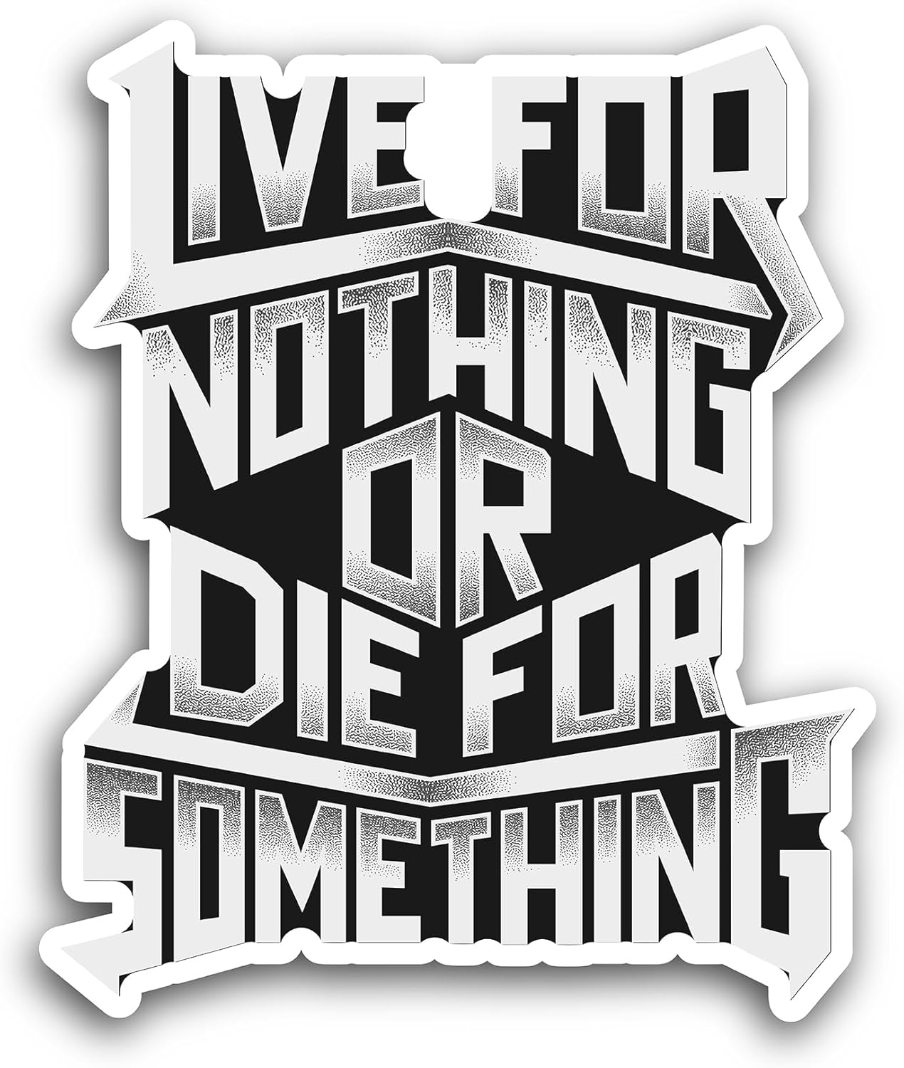 2 (Pieces) 3" and 5" Live for Nothing or die for Something Sticker, Waterproof Vinyl Decals for Many Purpose Like Cars, Trucks, Laptops, Phones, Windows and More