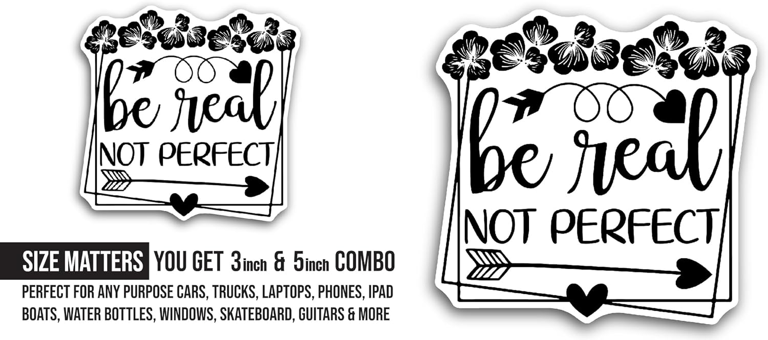 2 (Pieces) 3" and 5"Be Real not Perfect Sticker, Waterproof Vinyl Decals for Many Purpose Like Cars, Trucks, Laptops, Phones, Windows and More