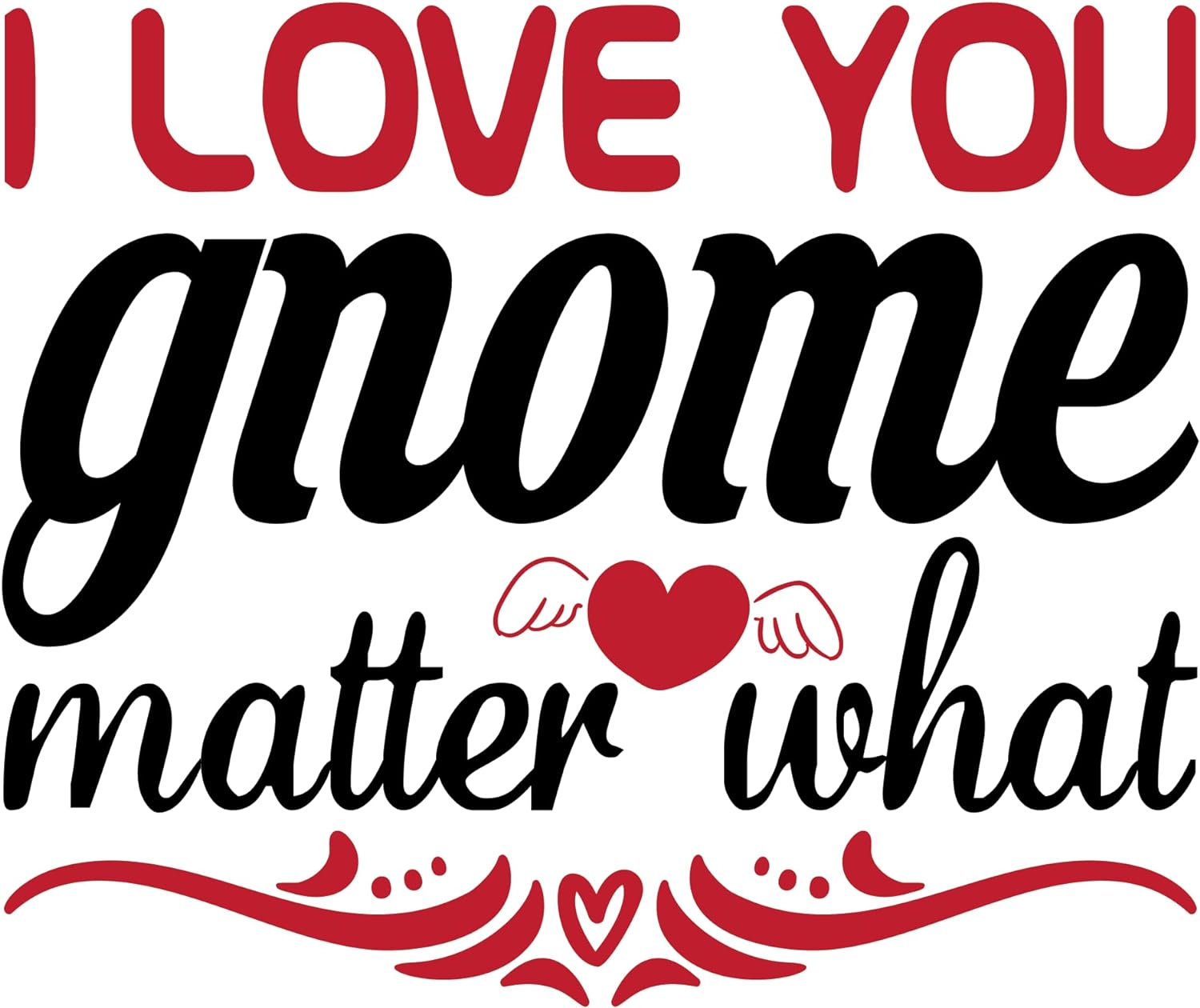Inspirational Quote I Love You Gnome Metter What Motivational Sticker Vinyl Decal Motivation Stickers- 5" Vinyl Sticker Waterproof