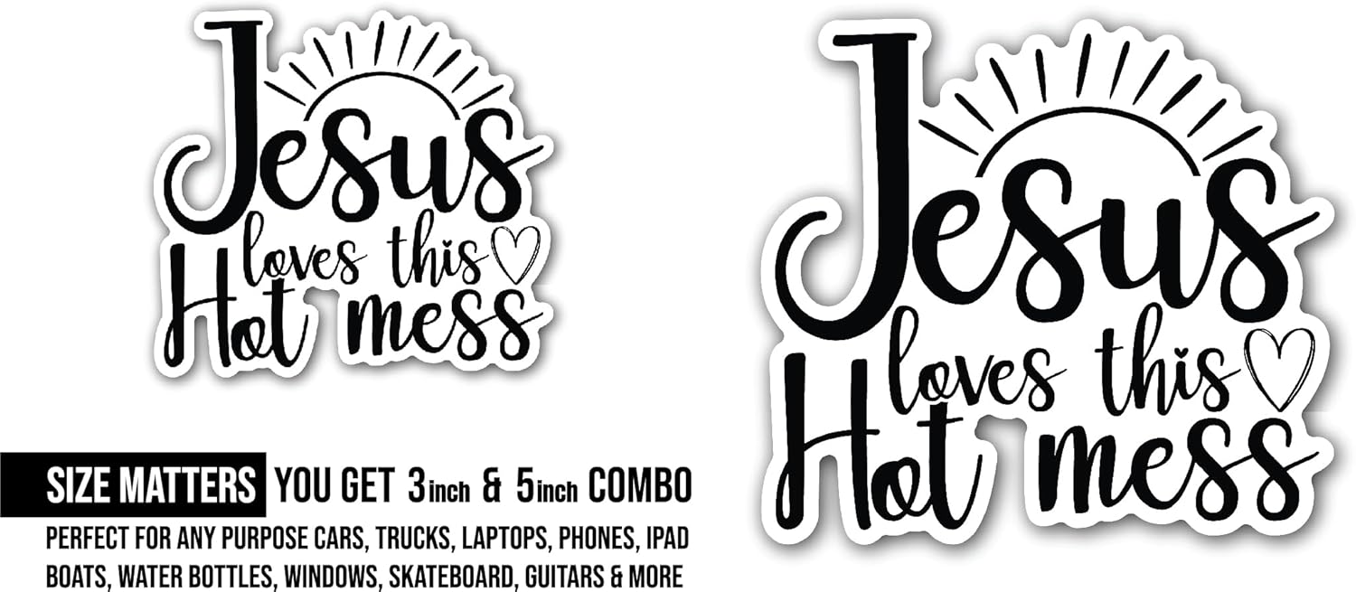 2 (Pieces) 3" and 5" Jesus Loves This Hot Mess Sticker, Waterproof Vinyl Decals for Many Purpose Like Cars, Trucks, Laptops, Phones, Windows and More