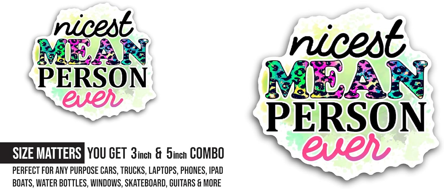 2 (Pieces) 3" and 5" Nicest Mean Person Ever Sticker, Waterproof Vinyl Decals for Many Purpose Like Cars, Trucks, Laptops, Phones, Windows and More