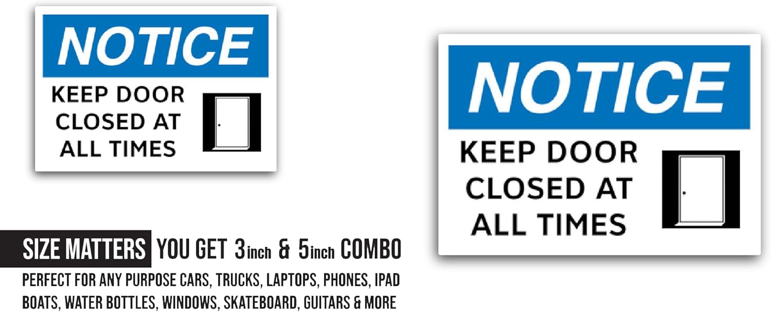 2 (Pieces) 3" and 5" Notice Keep Door Closed Sticker, Waterproof Vinyl Decals for Many Purpose Like Cars, Trucks, Laptops, Phones, Windows and More