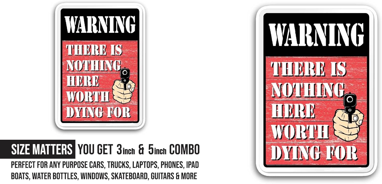2 (Pieces) 3" and 5" There is Nothing Here Worth Dying for Sticker, Waterproof Vinyl Decals for Many Purpose Like Cars, Trucks, Laptops, Phones, Windows and More