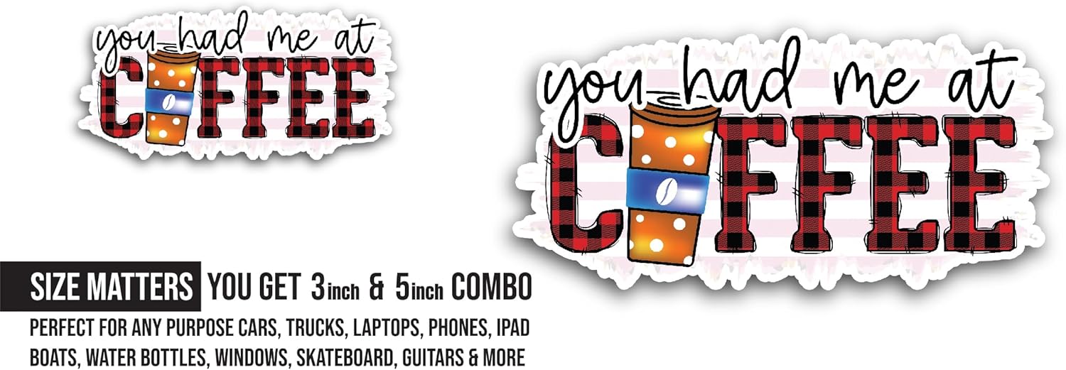 2 (Pieces) 3" and 5" You Had Me at Coffee Sticker, Waterproof Vinyl Decals for Many Purpose Like Cars, Trucks, Laptops, Phones, Windows and More