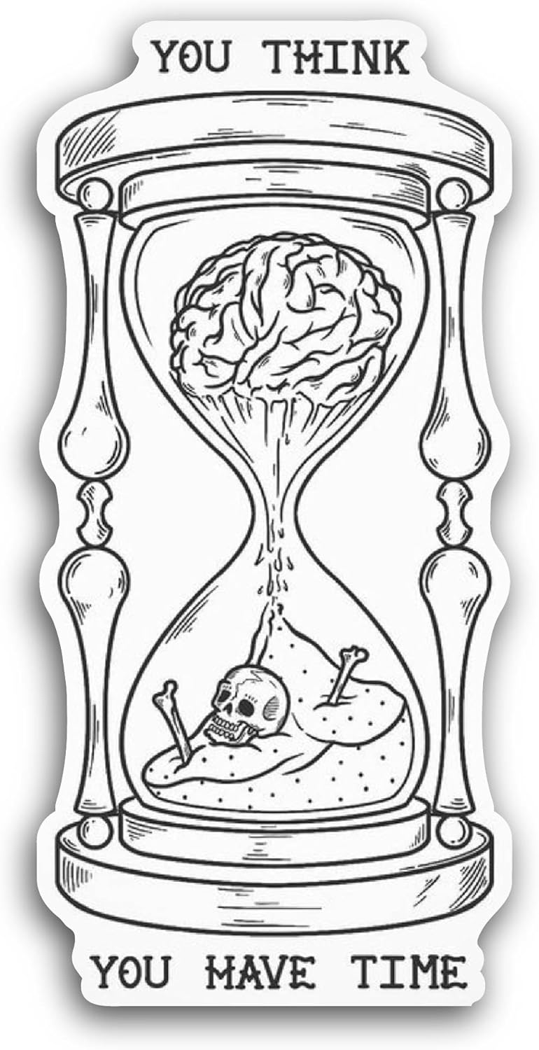 2 (Pieces) 3" and 5" You Think You Have Time Sticker, Waterproof Vinyl Decals for Many Purpose Like Cars, Trucks, Laptops, Phones, Windows and More