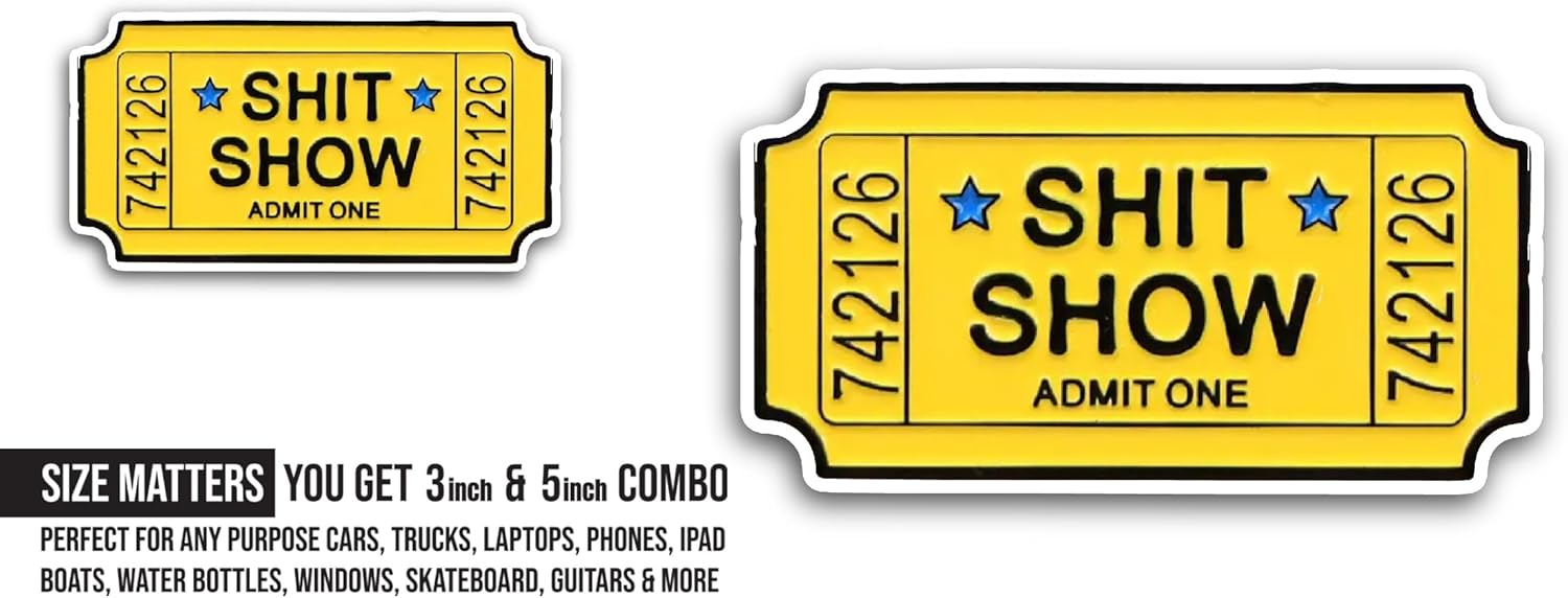 2 (Pieces) 3" and 5" Shit Show Admit One Sticker, Waterproof Vinyl Decals for Many Purpose Like Cars, Trucks, Laptops, Phones, Windows and More