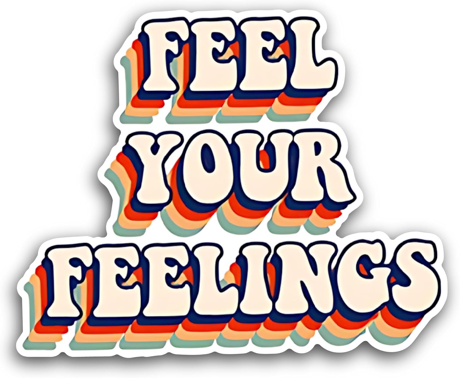 2 (Pieces) 3" and 5" Feel Your Feelings Sticker, Waterproof Vinyl Decals for Many Purpose Like Cars, Trucks, Laptops, Phones, Windows and More