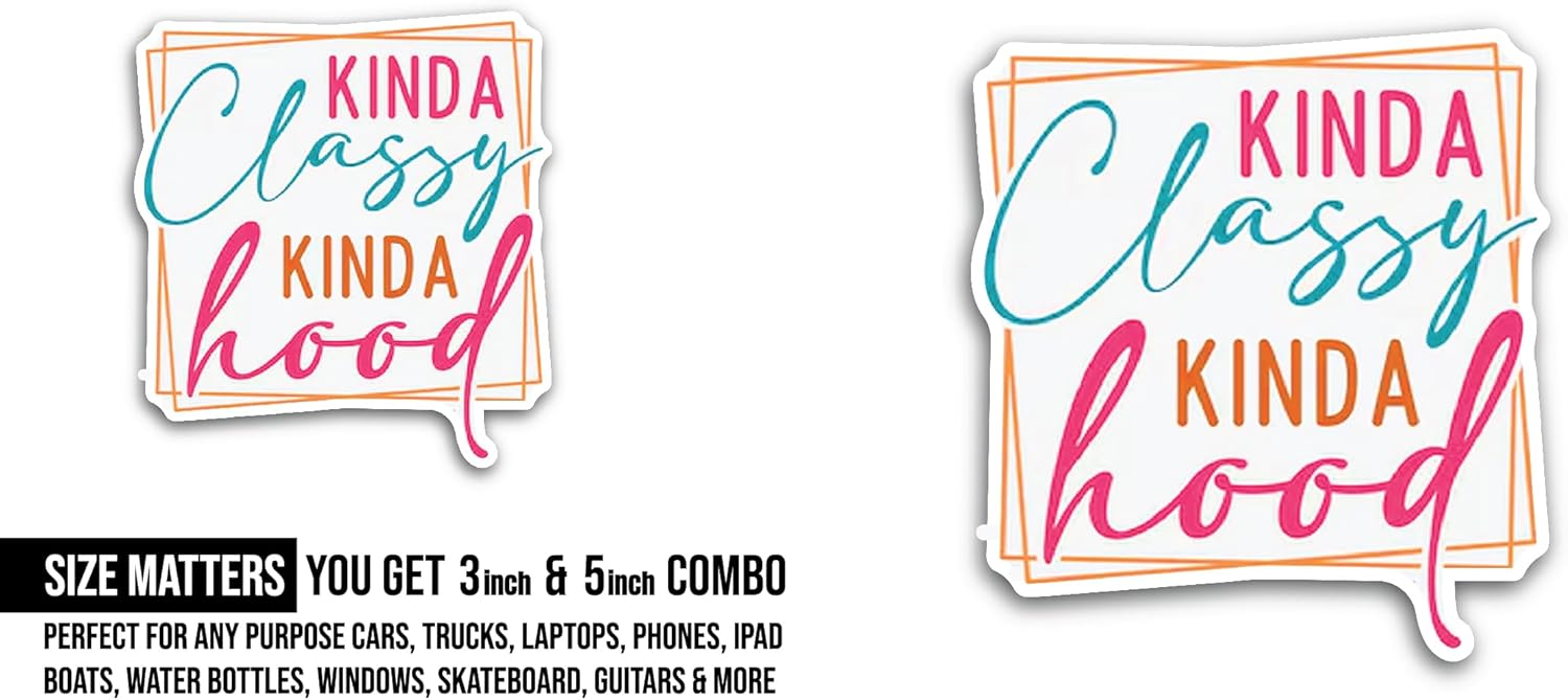 2 (Pieces) 3" and 5" Kinda Classy Kinda Hood Text Sticker, Waterproof Vinyl Decals for Many Purpose Like Cars, Trucks, Laptops, Phones, Windows and More