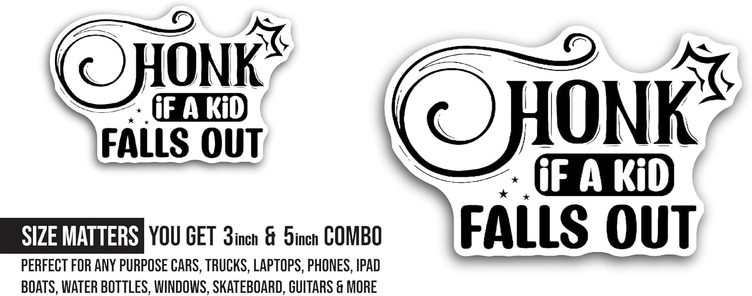 2 (Pieces) 3" and 5" Honk If a Kid Falls Out Text Sticker, Waterproof Vinyl Decals for Many Purpose Like Cars, Trucks, Laptops, Phones, Windows and More