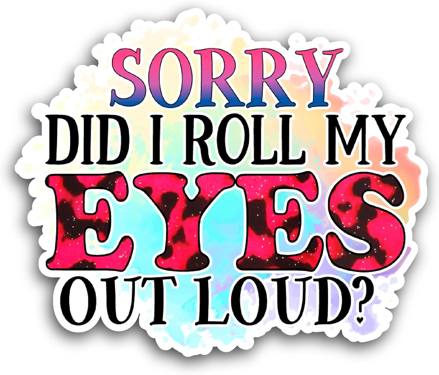 2 (Pieces) 3" and 5"" Sorry Did I Roll My Eyes Out Loud Sticker, Waterproof Vinyl Decals for Many Purpose Like Cars, Trucks, Laptops, Phones, Windows and More