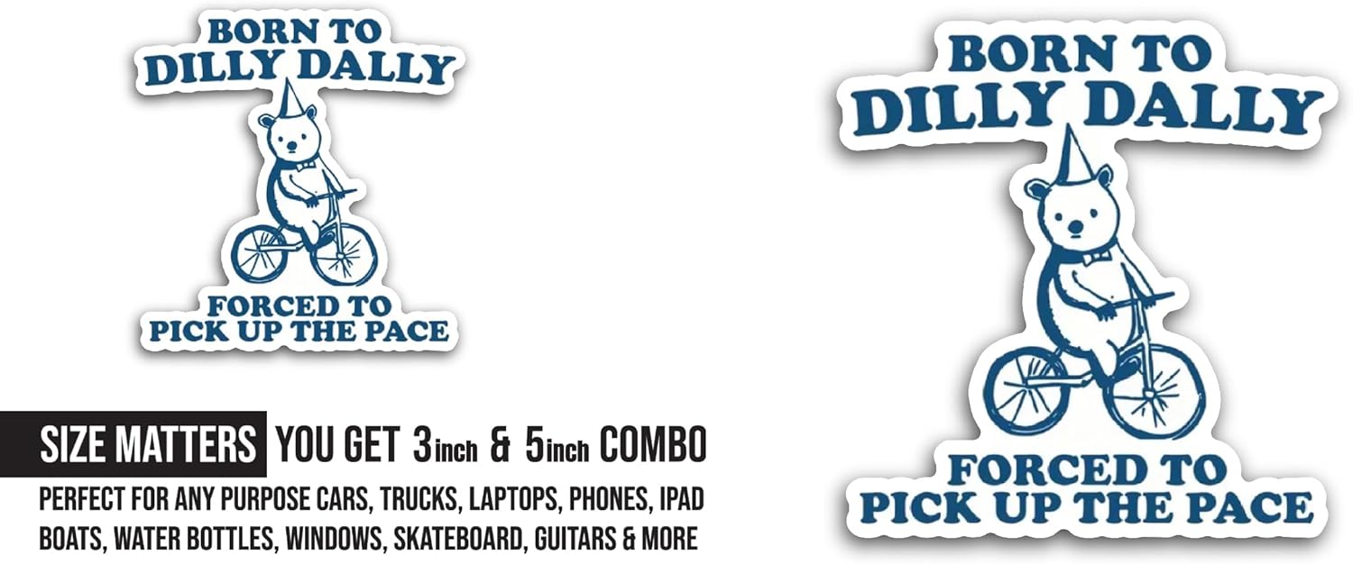 2 (Pieces) 3" and 5" Born to Dilly Dally Sticker, Waterproof Vinyl Decals for Many Purpose Like Cars, Trucks, Laptops, Phones, Windows and More