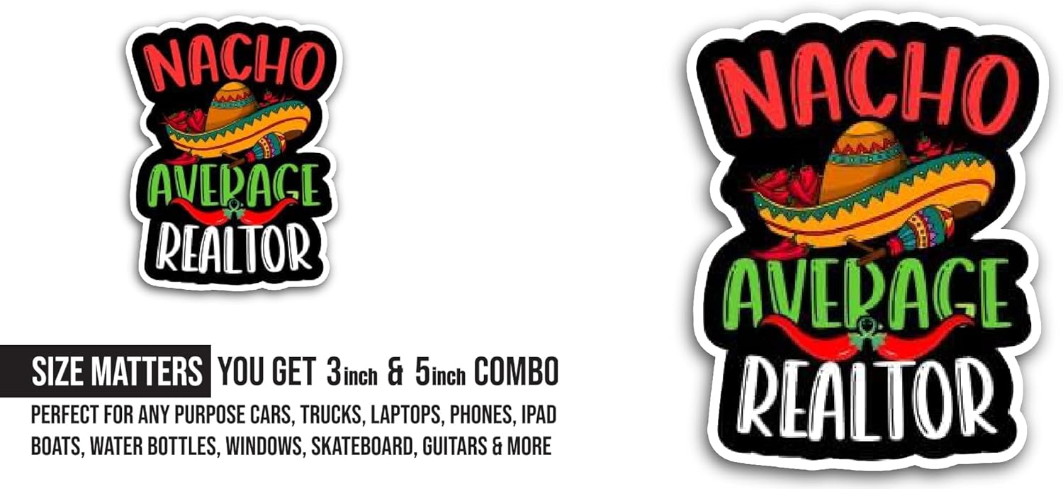 2 (Pieces) 3" and 5" Nacho Average Realtor Sticker, Waterproof Vinyl Decals for Many Purpose Like Cars, Trucks, Laptops, Phones, Windows and More