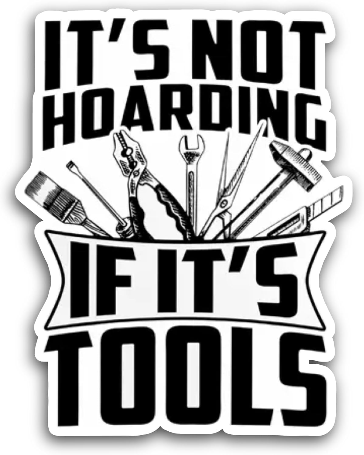 2 (Pieces) 3" and 5" It's Not Hoarding If It's Tools Sticker, Waterproof Vinyl Decals for Many Purpose Like Cars, Trucks, Laptops, Phones, Windows and More