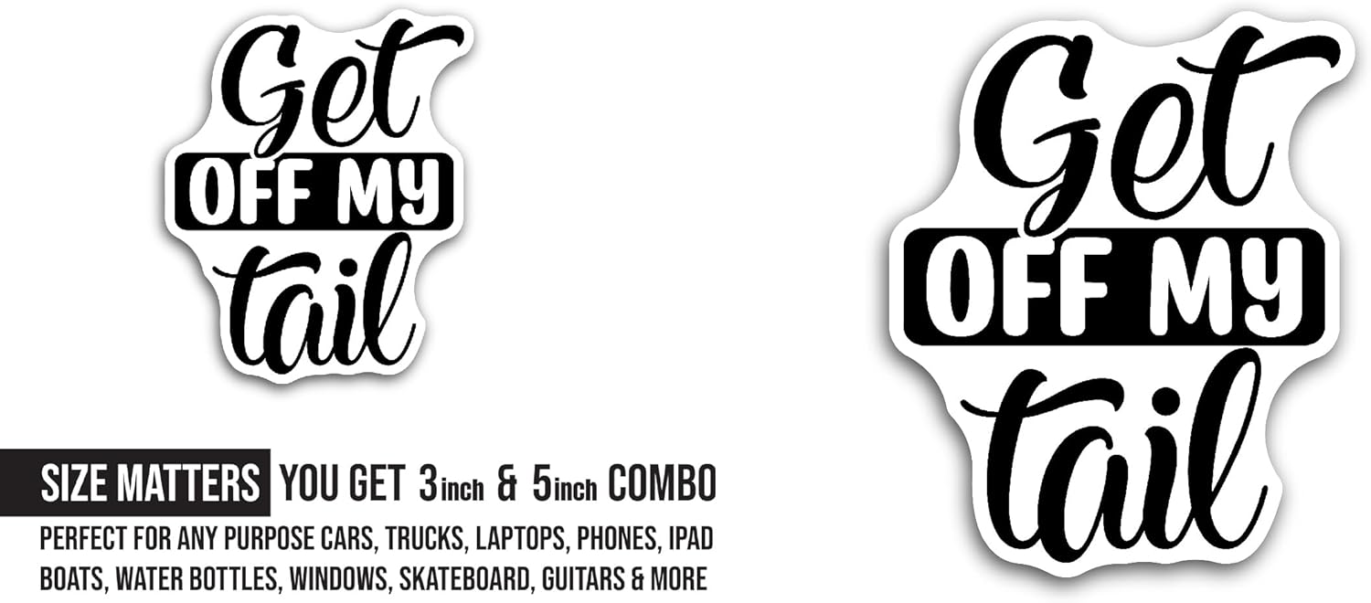 2 (Pieces) 3" and 5" Get Off My Tail Sticker, Waterproof Vinyl Decals for Many Purpose Like Cars, Trucks, Laptops, Phones, Windows and More