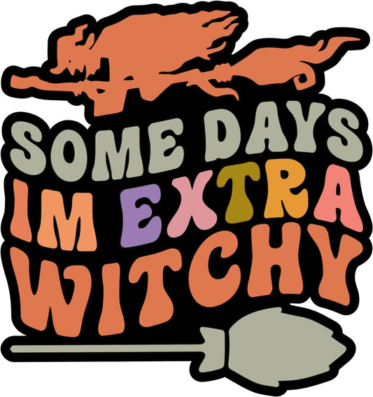 Inspirational Quote Some Days I Am Extra Witchy Motivational Sticker Vinyl Decal Motivation Stickers- 5" Vinyl Sticker Waterproof