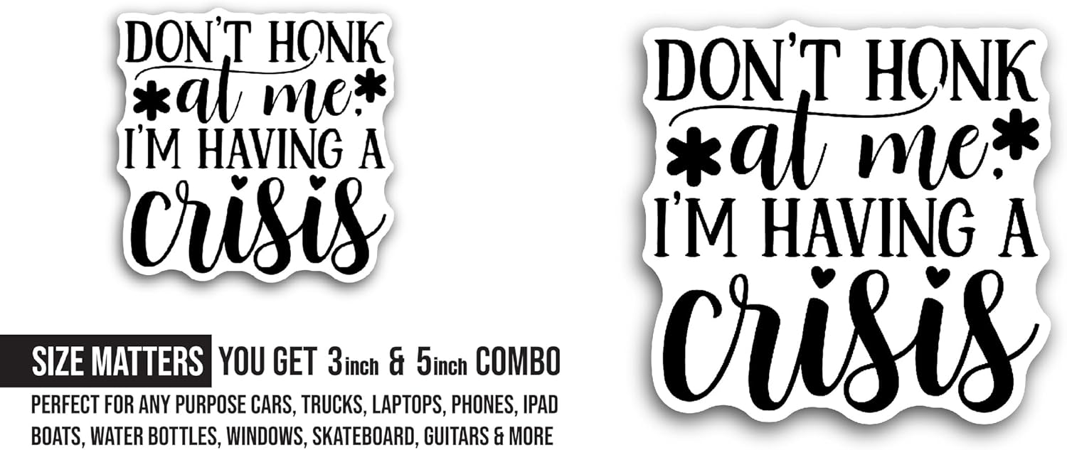 2 (Pieces) 3" and 5" Don't Honk at Me Sticker, Waterproof Vinyl Decals for Many Purpose Like Cars, Trucks, Laptops, Phones, Windows and More
