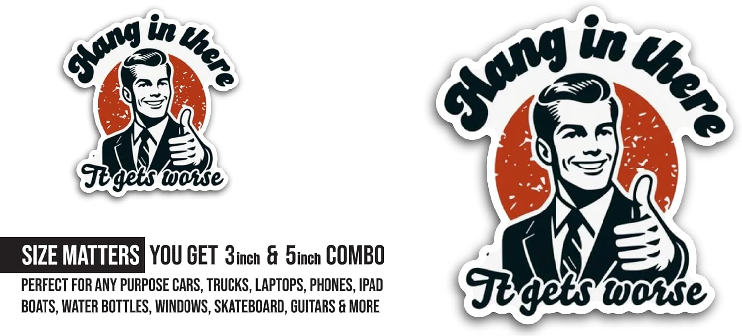 2 (Pieces) 3" and 5" Hang in There It Gets Worse Sticker, Waterproof Vinyl Decals for Many Purpose Like Cars, Trucks, Laptops, Phones, Windows and More