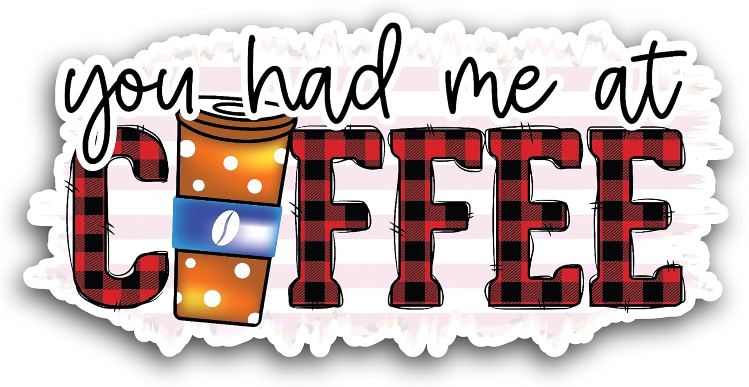 2 (Pieces) 3" and 5" You Had Me at Coffee Sticker, Waterproof Vinyl Decals for Many Purpose Like Cars, Trucks, Laptops, Phones, Windows and More