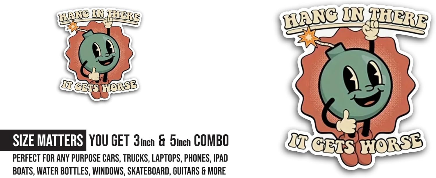 2 (Pieces) 3" and 5" Hang in There - It Gets Worse Sticker, Waterproof Vinyl Decals for Many Purpose Like Cars, Trucks, Laptops, Phones, Windows and More