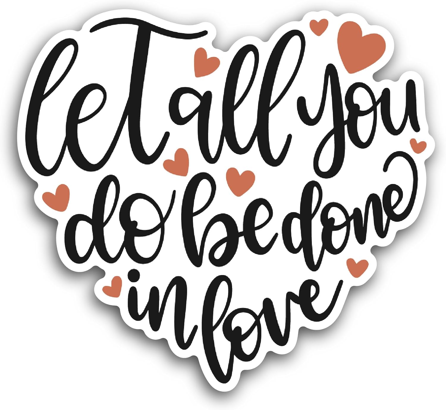 2 (Pieces) 3" and 5" Let All You Do Be Done in Love Sticker, Waterproof Vinyl Decals for Many Purpose Like Cars, Trucks, Laptops, Phones, Windows and More