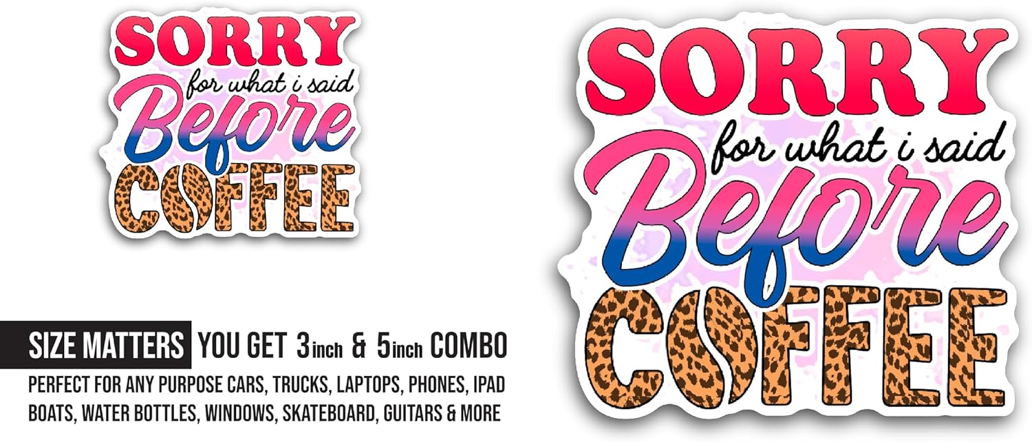 2 (Pieces) 3" and 5" Sorry for What I Said Sticker, Waterproof Vinyl Decals for Many Purpose Like Cars, Trucks, Laptops, Phones, Windows and More