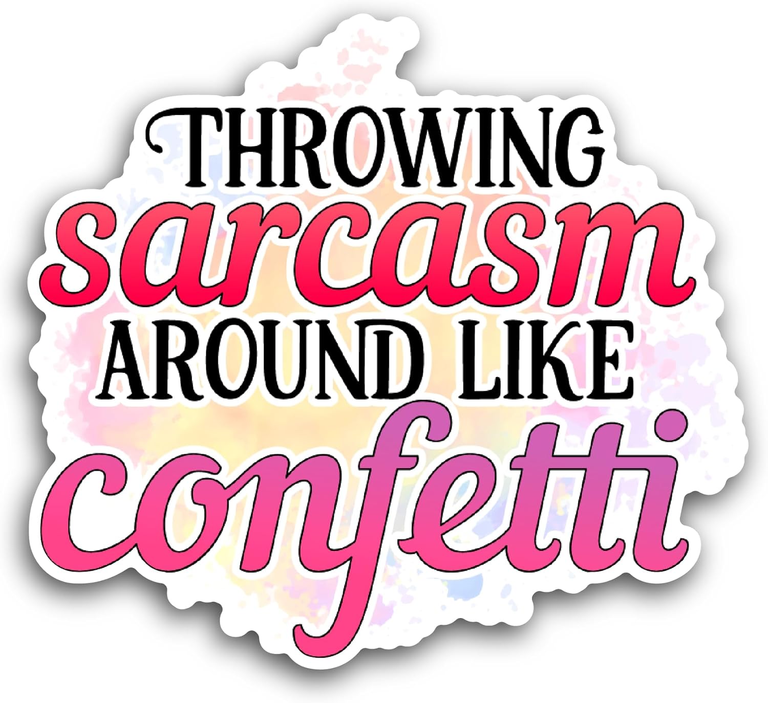 2 (Pieces) 3" and 5" Throwing Sarcasm Around Like Confetti Sticker, Waterproof Vinyl Decals for Many Purpose Like Cars, Trucks, Laptops, Phones, Windows and More