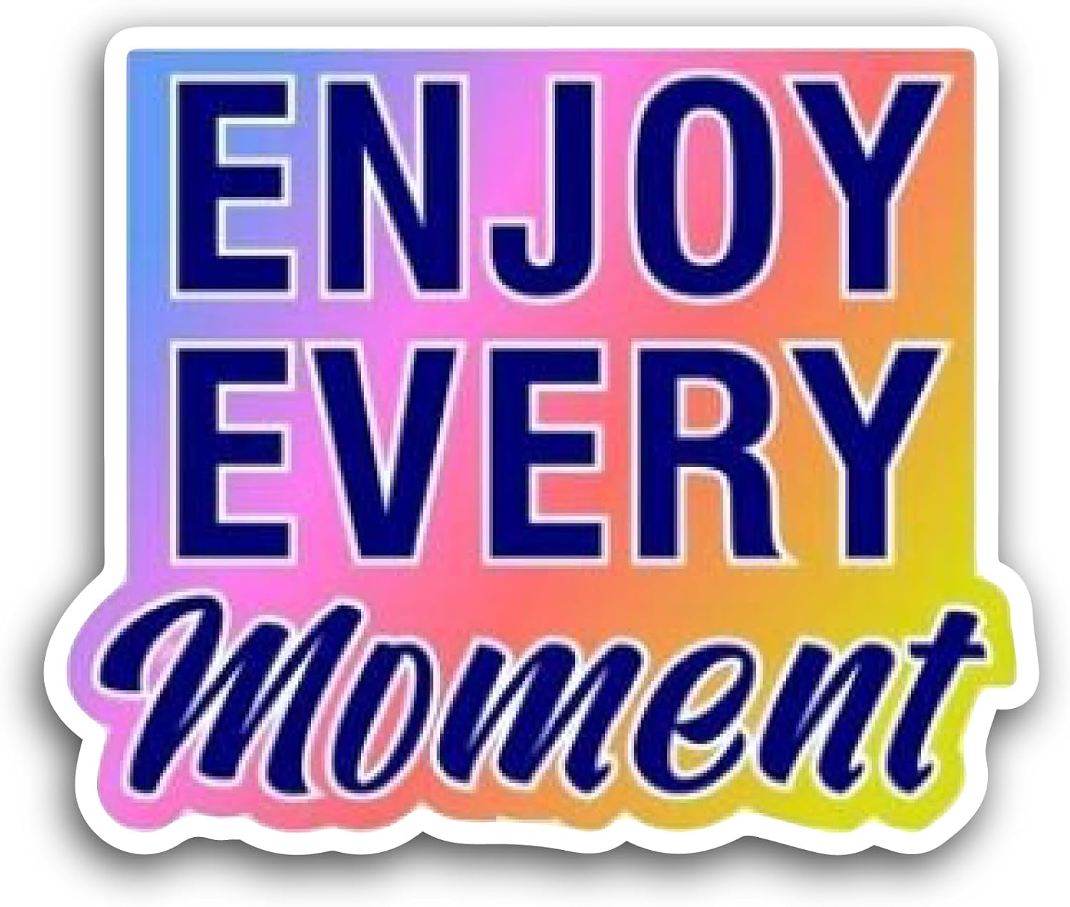 2 (Pieces) 3" and 5" Enjoy Every Moment Sticker, Waterproof Vinyl Decals for Many Purpose Like Cars, Trucks, Laptops, Phones, Windows and More