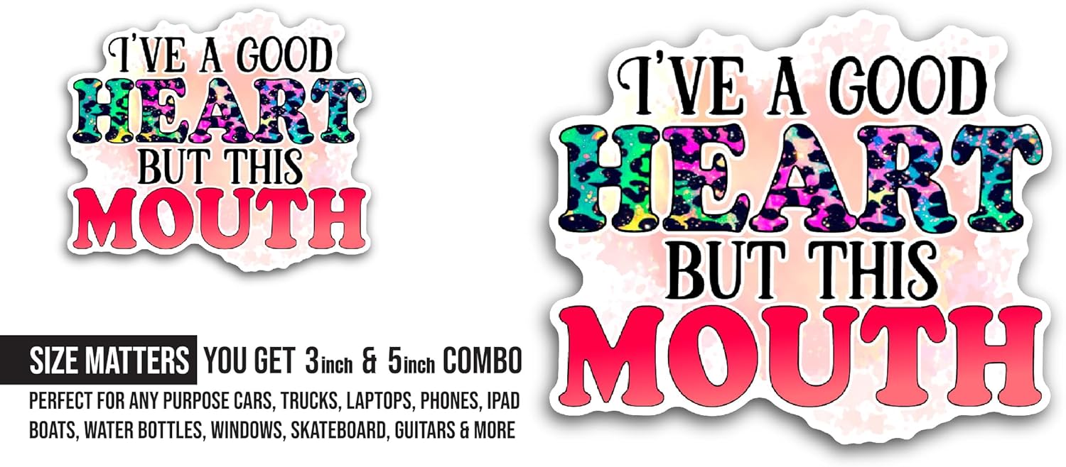 2 (Pieces) 3" and 5" Ive A Good Heart But This Mouth Sticker, Waterproof Vinyl Decals for Many Purpose Like Cars, Trucks, Laptops, Phones, Windows and More