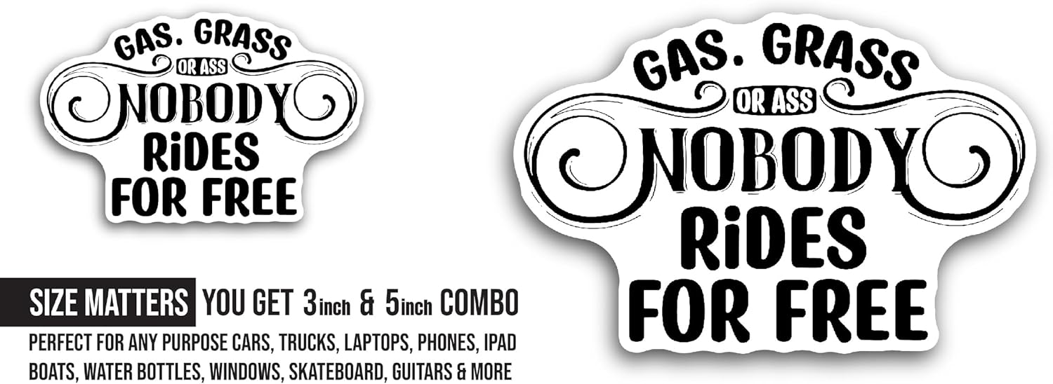 2 (Pieces) 3" and 5" Gas, Grass or Ass Nobody Rides for Free Sticker, Waterproof Vinyl Decals for Many Purpose Like Cars, Trucks, Laptops, Phones, Windows and More