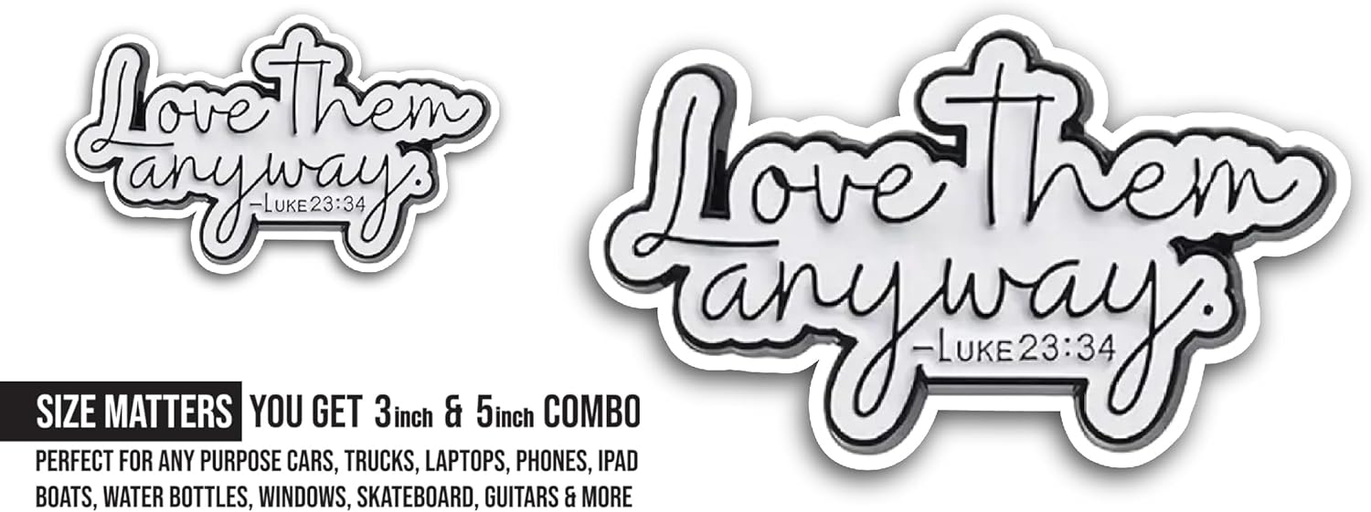 2 (Pieces) 3" and 5" Love Them Anyway Sticker, Waterproof Vinyl Decals for Many Purpose Like Cars, Trucks, Laptops, Phones, Windows and More
