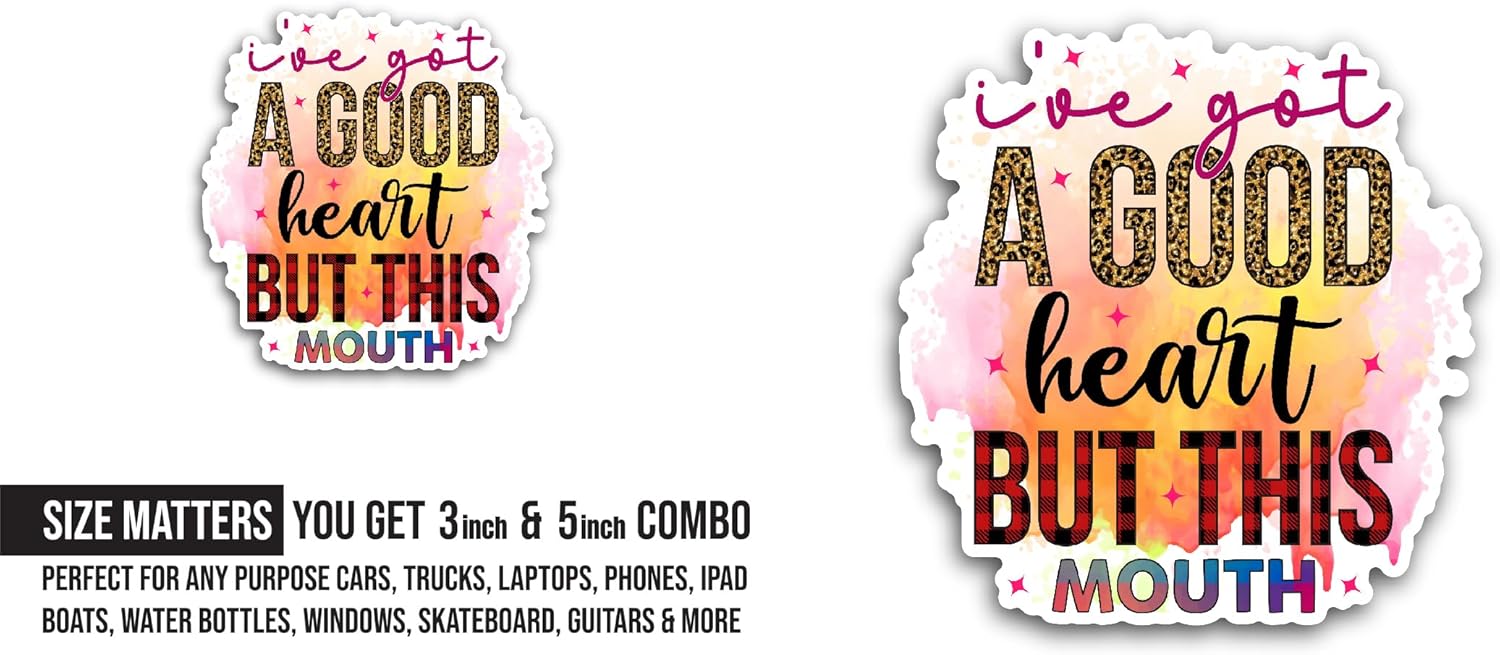 2 (Pieces) 3" and 5" I've Got A Good Heart But This Mouth Sticker, Waterproof Vinyl Decals for Many Purpose Like Cars, Trucks, Laptops, Phones, Windows and More