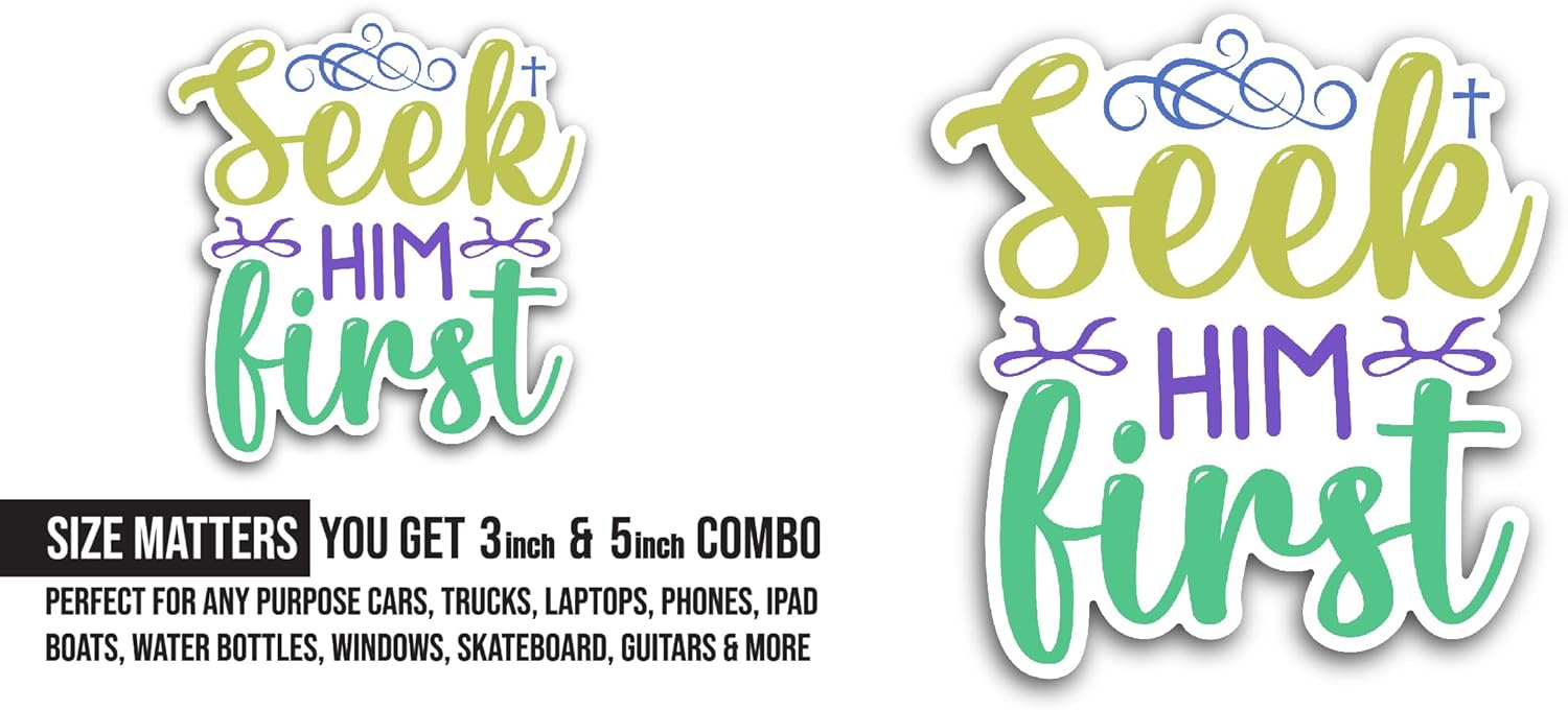 2 (Pieces) 3" and 5" Seek Him First Sticker, Waterproof Vinyl Decals for Many Purpose Like Cars, Trucks, Laptops, Phones, Windows and More
