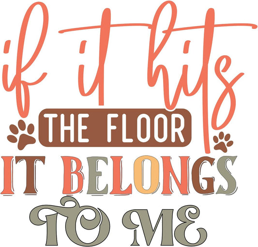 Inspirational Quote "If It Hits The Floor It Belongs to Me-" Motivational Sticker Vinyl Decal Motivation Stickers- 5" Vinyl Sticker Waterproof