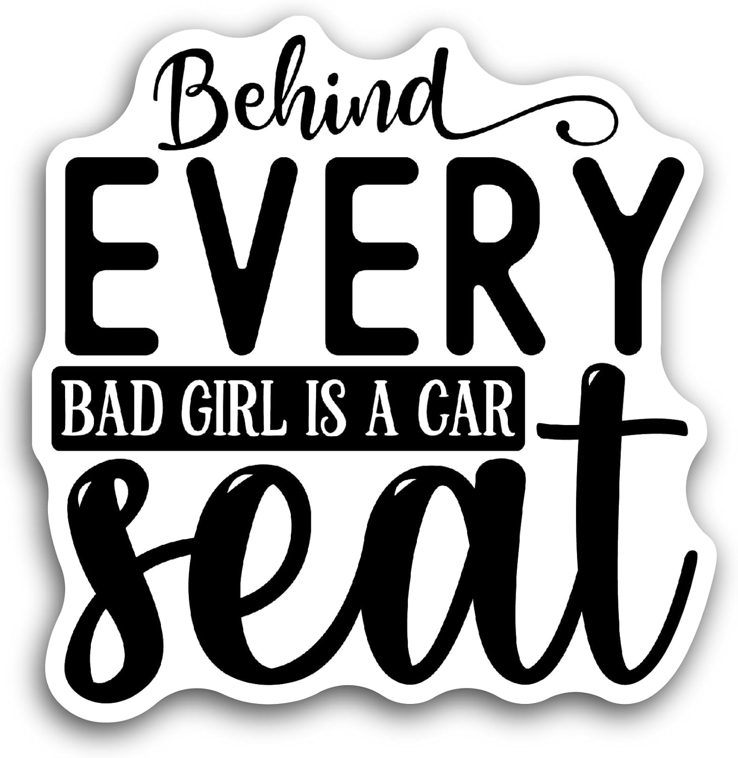 2 (Pieces) 3" and 5" Behind Every Bad Girl Sticker, Waterproof Vinyl Decals for Many Purpose Like Cars, Trucks, Laptops, Phones, Windows and More