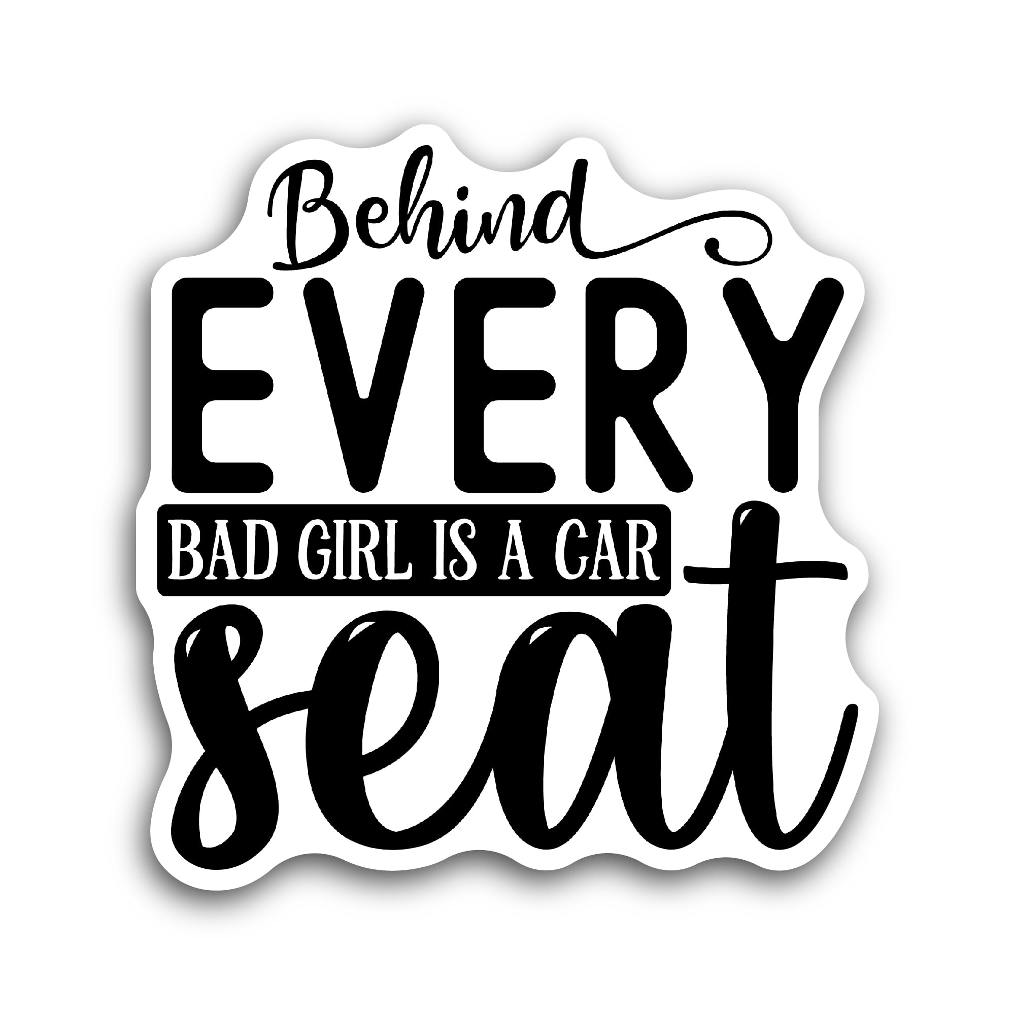 2 (Pieces) 3" and 5" Behind Every Bad Girl Sticker, Waterproof Vinyl Decals for Many Purpose Like Ca