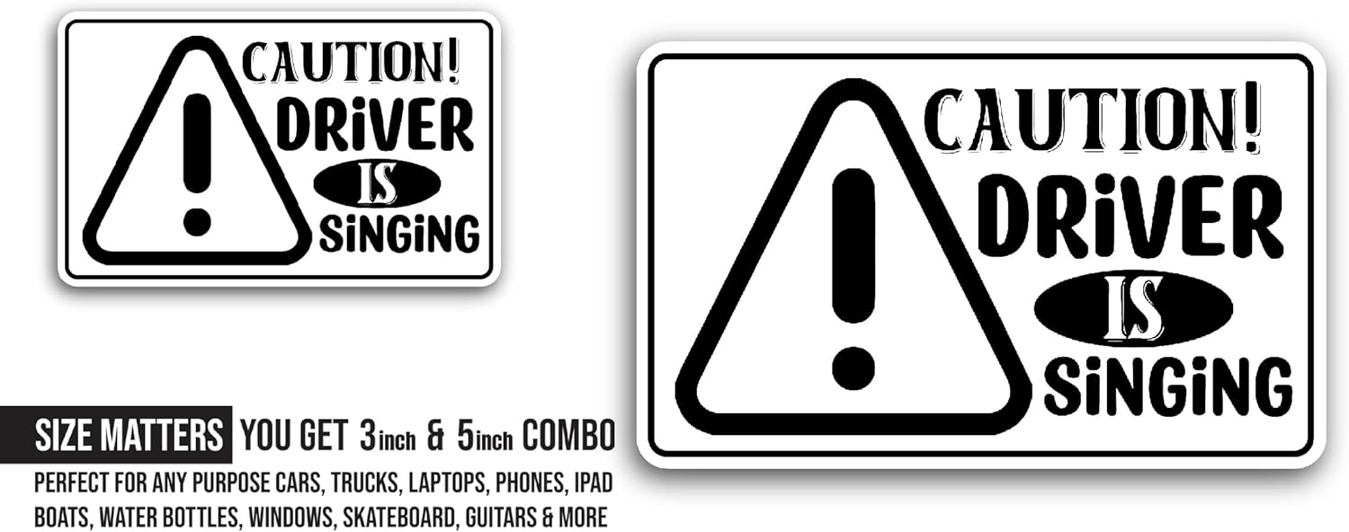 2 (Pieces) 3" and 5" Driver is Singing Text Sticker, Waterproof Vinyl Decals for Many Purpose Like Cars, Trucks, Laptops, Phones, Windows and More