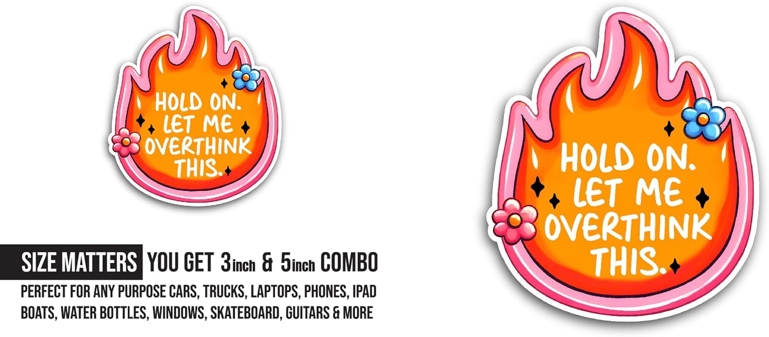 2 (Pieces) 3" and 5" Hold On Let Me Overthink This Message Sticker, Waterproof Vinyl Decals for Many Purpose Like Cars, Trucks, Laptops, Phones, Windows and More