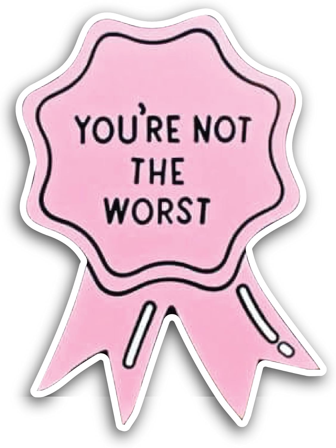 2 (Pieces) 3" and 5" You're Not The Worst Sticker, Waterproof Vinyl Decals for Many Purpose Like Cars, Trucks, Laptops, Phones, Windows and More