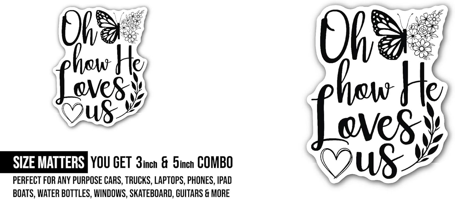 2 (Pieces) 3" and 5" Oh How He Loves Us Sticker, Waterproof Vinyl Decals for Many Purpose Like Cars, Trucks, Laptops, Phones, Windows and More