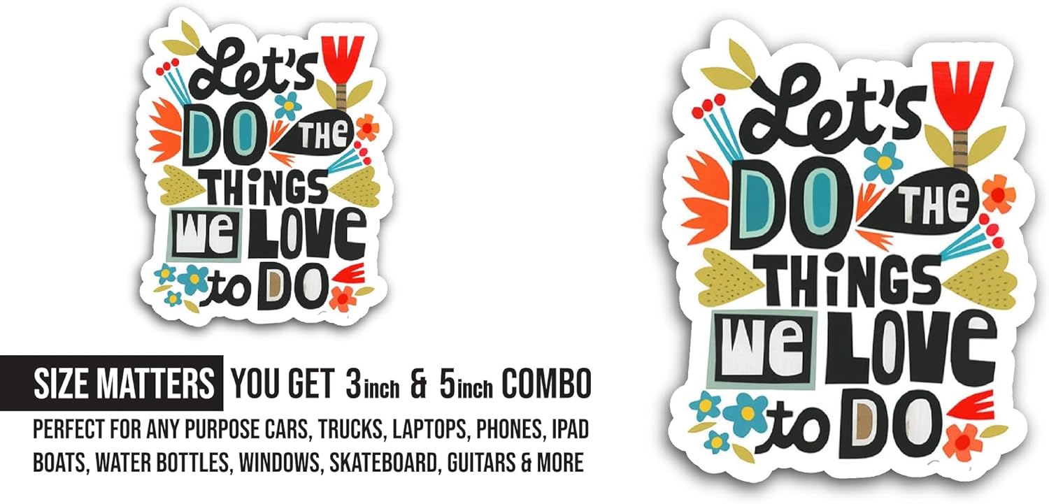 2 (Pieces) 3" and 5" Lets Do The Things We Love Sticker, Waterproof Vinyl Decals for Many Purpose Like Cars, Trucks, Laptops, Phones, Windows and More
