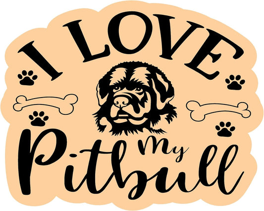 Inspirational Quote "I Love My Pitbull" Motivational Sticker Vinyl Decal Motivation Stickers- 5" Vinyl Sticker Waterproof