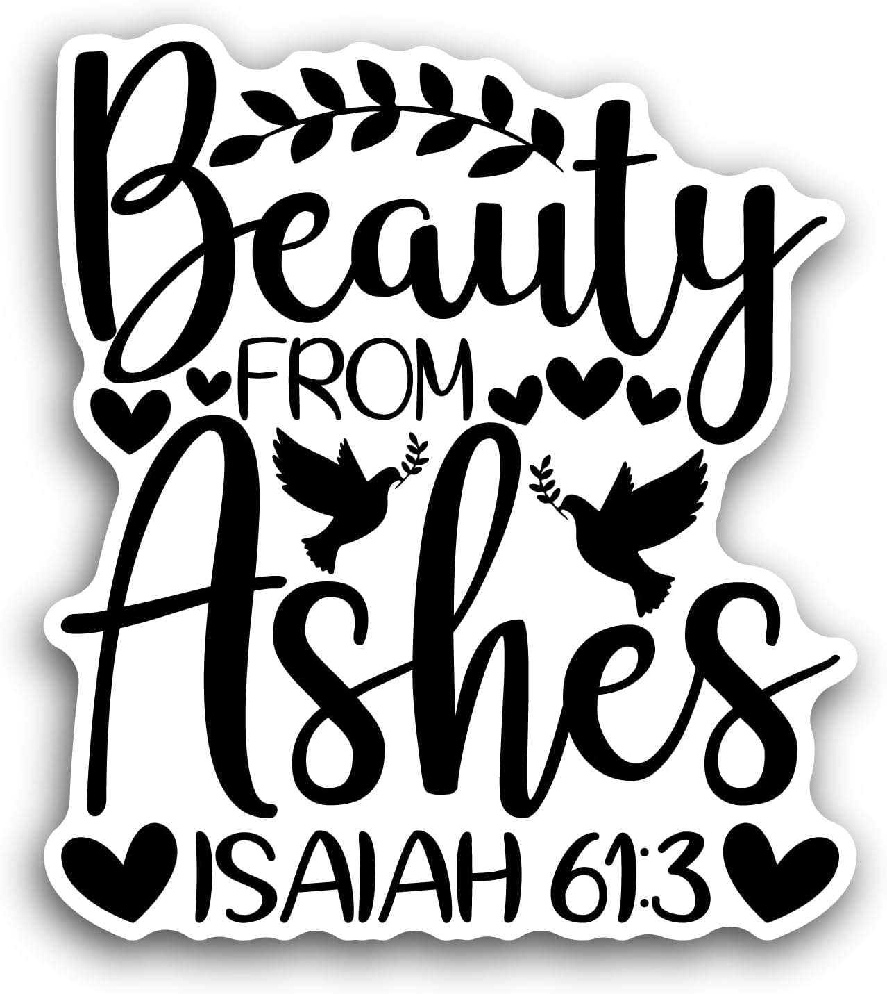 2 (Pieces) 3" and 5" Beauty from Ashes Black Text Sticker, Waterproof Vinyl Decals for Many Purpose Like Cars, Trucks, Laptops, Phones, Windows and More
