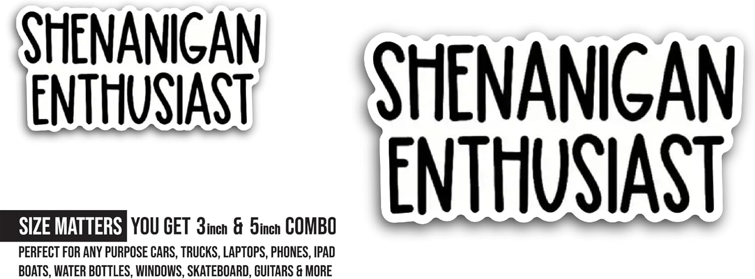 2 (Pieces) 3" and 5" Shenanigan Enthusiast Sticker, Waterproof Vinyl Decals for Many Purpose Like Cars, Trucks, Laptops, Phones, Windows and More