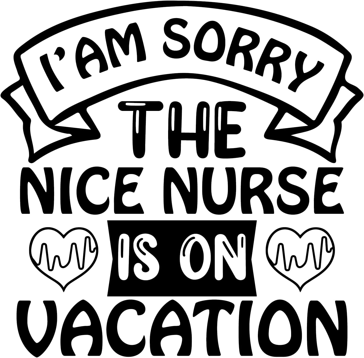Inspirational Quote "I'm Sorry The NCK Nurse is On Vacatoin" Motivational Sticker Vinyl Decal Motivation Stickers- 5" Vinyl Sticker Waterproof