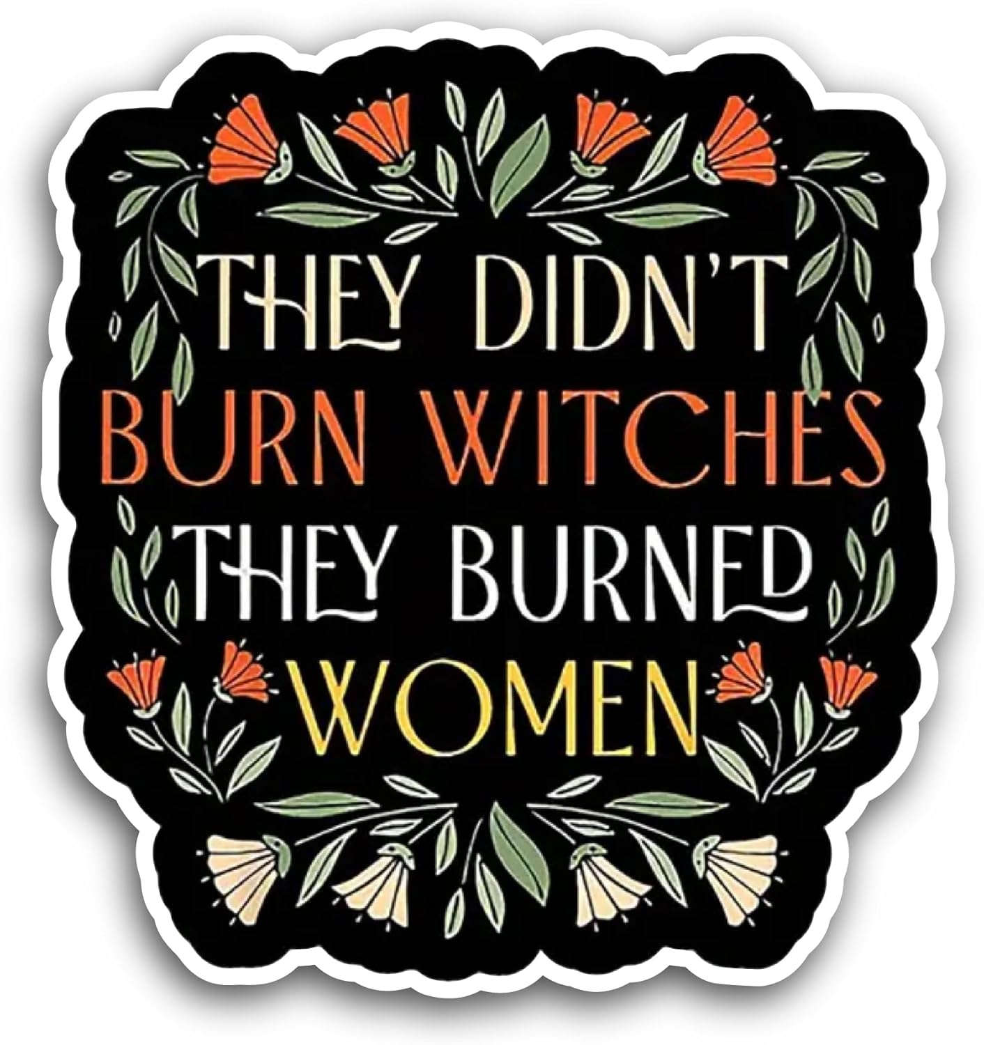 2 (Pieces) 3" and 5" They Didn't Burn Witches Text Sticker, Waterproof Vinyl Decals for Many Purpose Like Cars, Trucks, Laptops, Phones, Windows and More